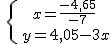 \,\{{x=\frac{-4,65}{-7}\atop\,y=4,05-3x}